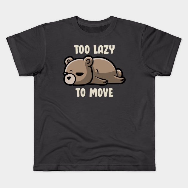 Too Lazy To Move - Funny Sleepy Bear Gift Kids T-Shirt by eduely